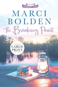 Title: The Breaking Point (LARGE PRINT), Author: Marci Bolden