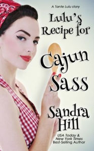 Title: Lulu's Recipe for Cajun Sass: A Tante Lulu Story, Author: Sandra Hill