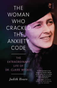 Free downloadable books for ipod touch The Woman Who Cracked the Anxiety Code: the extraordinary life of Dr Claire Weekes MOBI DJVU