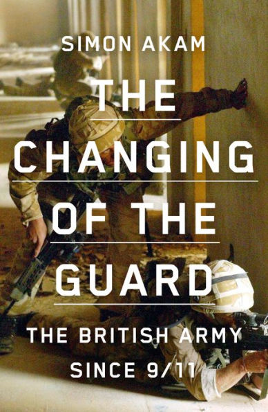 the Changing of Guard: British army since 9/11
