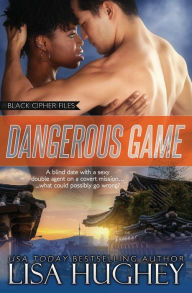 Title: Dangerous Game, Author: Lisa Hughey