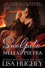 Title: Scolpito Nella Pietra: La Famiglia Stone. Connor. Libro 2, Author: Lisa Hughey