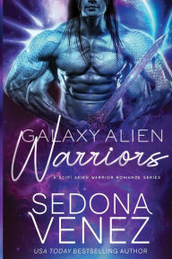 Title: Galaxy Alien Warriors Series Box Set: A SciFi Alien Warrior Romance - The Complete Collection, Author: Sedona Venez