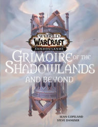 Good books pdf free download World of Warcraft: Grimoire of the Shadowlands and Beyond FB2 in English by Sean Copeland, Steve Danuser