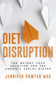 Free ebooks downloads pdf Diet Disruption: The Weight Loss Solution for the Chronic Serial Dieter