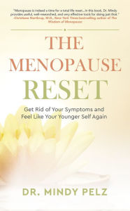 Full book downloads The Menopause Reset: Get Rid of Your Symptoms and Feel Like Your Younger Self Again by Mindy Pelz iBook