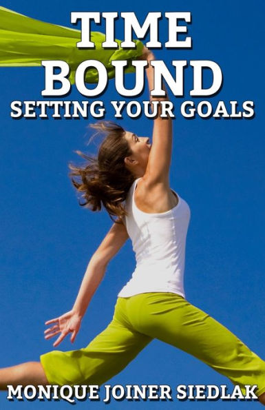 Time Bound: Setting Your Goals