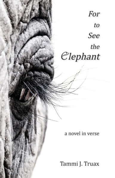 For to See the Elephant: A Novel in Verse