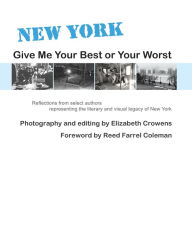 Title: New York: Give Me Your Best or Your Worst, Author: Elizabeth Crowens