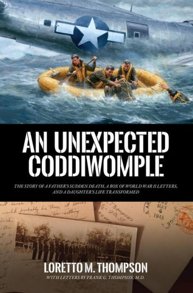 An Unexpected Coddiwomple: The Story of a Father's Sudden Death, a Box of WWII Letters, and a Daughter's Life Transformed