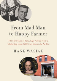 Title: From Mad Man to Happy Farmer, Author: Hank Wasiak