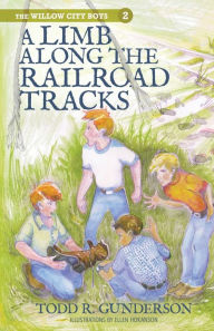 Title: A Limb Along the Railroad Tracks, Author: Todd R Gunderson