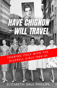Title: Have Chignon--Will Travel, Author: Elizabeth Dale Phillips