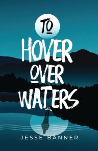 To Hover Over Waters