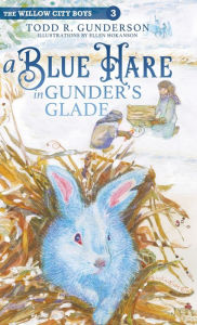 Title: A Blue Hare in Gunder's Glade, Author: Todd R Gunderson