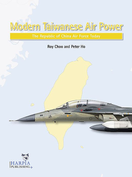 Modern Taiwanese Air Power: The Republic of China Air Force Today