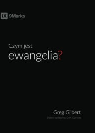 Title: Czym jest ewangelia (What is the Gospel?) (Polish), Author: Greg Gilbert