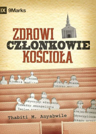 Title: Zdrowi czlonkowie kosciola? (What is a Healthy Church Member?) (Polish), Author: Thabiti M. Anyabwile