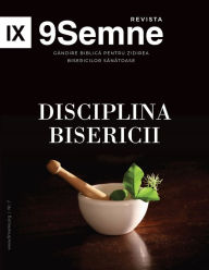 Title: Disciplina Bisericii (Church Discipline) 9Marks Romanian Journal (9Semne), Author: Jonathan Leeman