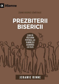 Title: Church Elders / Prezbiterii Bisericii: How to Shepherd God's People Like Jesus, Author: Jeramie Rinne