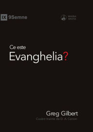 Title: Ce este Evanghelia? (What Is the Gospel?) (Romanian), Author: Greg Gilbert
