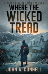 Title: Where the Wicked Tread, Author: John A Connell
