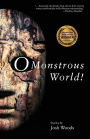 O Monstrous World!