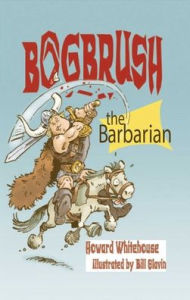 Title: Bogbrush the Barbarian, Author: Howard Whitehouse