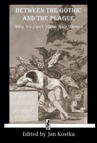 Title: Between the Gothic and the Plague: Why we can't have nice things, Author: Mary Shelley