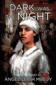 Title: Dark was the Night, Author: Angel  Leigh McCoy