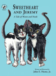 Title: Sweetheart and Jeremy: A Tale of Wants and Needs, Author: Jr. John E. Hume