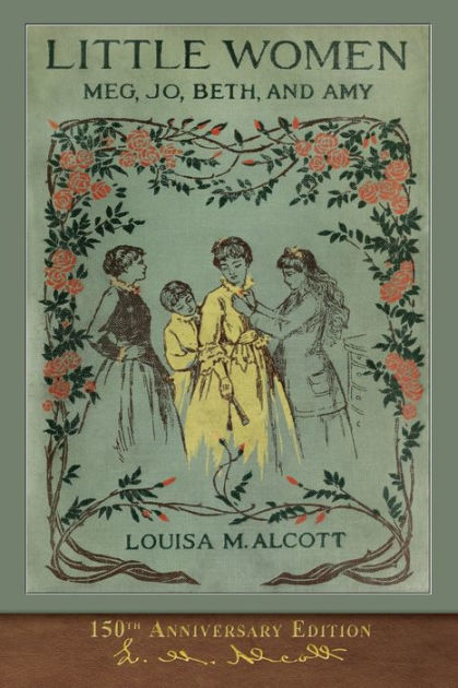 Little Women (150th Anniversary Edition): With Foreword and 200 Original  Illustrations by Louisa May Alcott, Frank Merrill, Paperback | Barnes &  Noble®