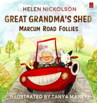 Title: GREAT GRANDMA'S SHED: MARCUM ROAD FOLLIES, Author: Helen Nickolson