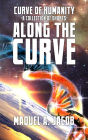 Along the Curve: A Collection of Short Stories