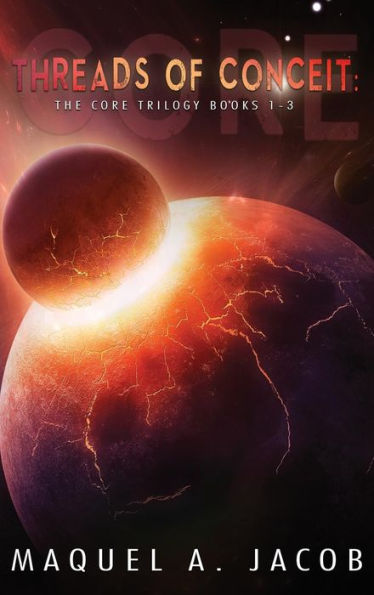 Threads of Conceit: The Core Trilogy