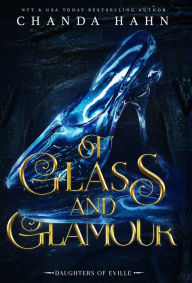 Title: Of Glass and Glamour, Author: Chanda Hahn