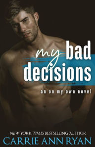 Title: My Bad Decisions, Author: Carrie Ann Ryan