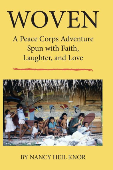 Woven: A Peace Corps Adventure Spun with Faith, Laughter, and Love