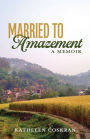 Married to Amazement: A Memoir