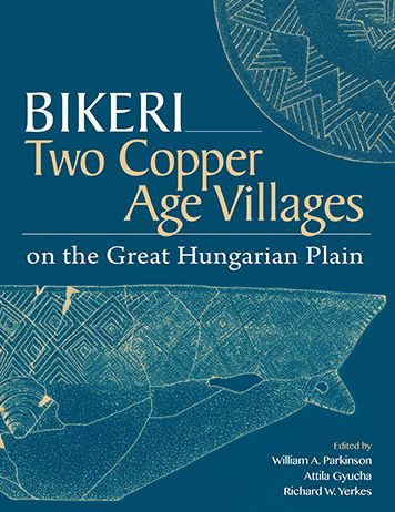 Bikeri: Two Early Copper-Age Villages on the Great Hungarian Plain