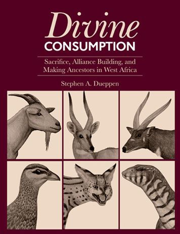 Divine Consumption: Sacrifice, Alliance Building, and Making Ancestors in West Africa