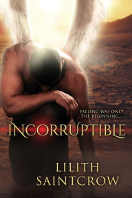 Title: Incorruptible, Author: Lilith Saintcrow