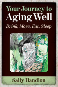 Title: Your Journey to Aging Well, Author: Sally Handlon