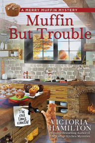 Title: Muffin But Trouble, Author: Victoria Hamilton