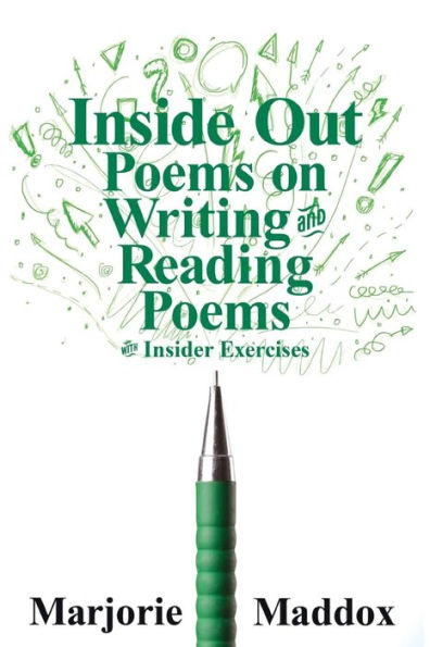 Inside Out: Poems on Writing and Reading Poems with Insider Exercises