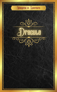 Title: Vampires in Literature; Dracula, Author: Bram Stoker