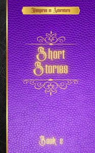 Title: Vampires in Literature; Short Stories, Author: Bram Stoker