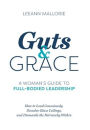 Guts and Grace: A Woman's Guide to Full-Bodied Leadership