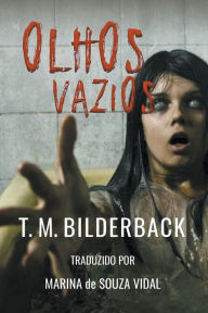Title: Olhos Vazios, Author: T M Bilderback