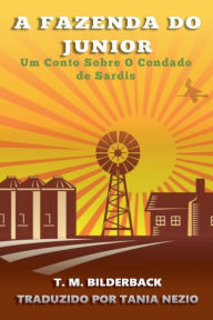 Title: A Fazenda Do Junior - Um Conto Sobre O Condado de Sardis, Author: T M Bilderback